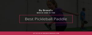 Best pickleball paddle in your favorite pickleball brand