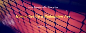 Badminton net size and how to set up badminton net