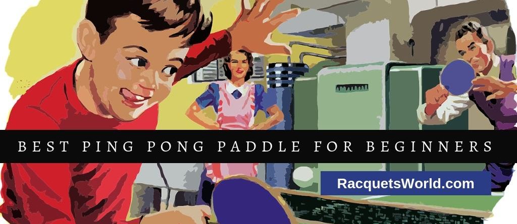 best ping pong paddle for beginners