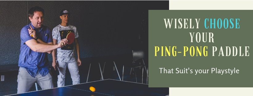 How To Choose a Ping Pong Paddle