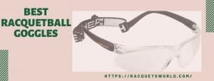 Best racquetball goggles for safetguard your eyes